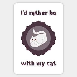 I'd Rather Be With My Cat Funny Sticker